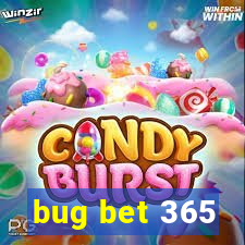 bug bet 365